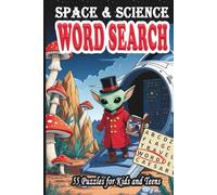 Space & Science Word Search for Kids and Teens: 55 Fun Puzzles with Facts About Planets, Rockets, Scientists, and the Universe