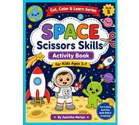 Space Scissors Skills Activity Book for Kids Ages 3-7: Color & Cut 36 Fun Rocket, Astronaut, Planet & Alien Pictures | Preschool Cutting Practice Workbook