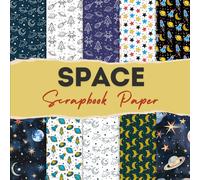 Space Scrapbook paper: 12 Double Sided Craft Paper For Card Making, Origami & DIY Projects, Junk Journal | Decorative Scrapbooking Paper | 8.5" x 8.5" inches