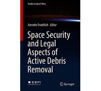 Space Security And Legal Aspects Of Active Debris Removal