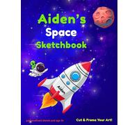 Space Sketchbook: Aiden custom name sketch pad for ages 3+: Space sketch pad for kids ages 5-10 | Drawing book blank | quiet time activities