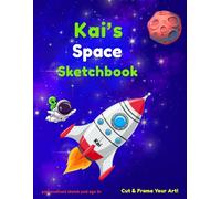 Space Sketchbook: Kai custom name sketch pad for ages 3+: Space sketch pad for kids ages 5-10 | Drawing book blank | quiet time activities