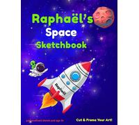 Space Sketchbook: Raphaël custom name sketch pad for ages 3+: Space sketch pad for kids ages 5-10 | Drawing book blank | quiet time activities