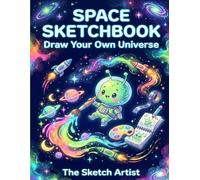 Space Sketchbook: Space Drawing Book for Kids Who Love the Universe - Large 8.5 x 11 Blank Sketchbook for Creative Kids