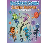 Space Sports Careers Coloring Adventure for Kids Ages 7-10: Fun and Easy-to-Color Alien Job Scenes in Outer Space - Sports Professions with Simple Backgrounds for Creative Kids