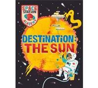 Space Station Academy Destination The Sun by Sally Spray Sally Spray (Auteur)