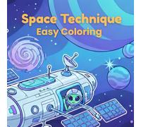 Space Technique: Kids and Teens Coloring Book: 40 Fun and Easy Coloring Pages for Boys and Girls (Ages 8+)