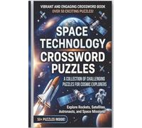 Space Technology Crossword Puzzles: Word Search with Easy to Read Print about Space, Cosmos, Spacecraft and More | 6x9 inches, 110 pages | 50+ Puzzles... Gift for Vacations, Holidays and Leisure Times