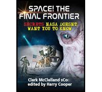 Space! The Final Frontier: Secrets NASA Doesn't Want You To Know