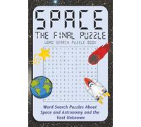 Space - The Final Puzzle - Word Search Puzzle Book: Word Search Puzzles about Space and Astronomy and the Vast Unknown - 6x9 in. word search puzzle ... Space | gift for travelers ... easy to read