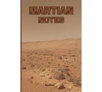 SPACE THEME MARTIAN NOTES NOTEBOOK FOR YOUR DREAMS AND GOALS ALSO YOUR PLANETARY IDEAS STRAIGHT FROM SURFACE OF MARS: For Teens, Adults and Seniors