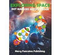 Space-Themed Dot Markers Activity Book for Kids Ages 2-5: Astronauts, Planets, Rockets, Space Shuttles | Fun Toddler Coloring Book with 50 Big Space ... | Compatible with All Dot Marker Brands
