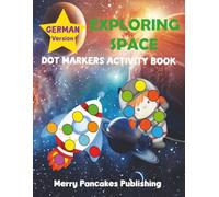 Space-Themed Edition in German (Erforschung des Weltraums) Dot Marker Activity Book for Kids Ages 2-5: 50 Easy Guided Big Dot Coloring Pages with ... Preschool & Pre-K | Bilingual Early Learning