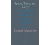 Space, Time, and Deity: The Gifford Lectures at Glasgow, 1916-1918