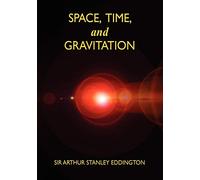 Space, Time, and Gravitation: An Outline of the General Relativity Theory