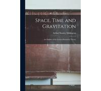 Space, Time And Gravitation: An Outline Of The General Relativity Theory