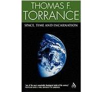 Space, Time and Incarnation Torrance, Thomas F. (Auteur)