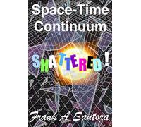 Space-Time Continuum Shattered!
