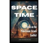 Space-Time: Free Verse Poems on the Palestinian-Israeli Conflict: Free Verse Poems on the Palestinian-Israeli Conflict