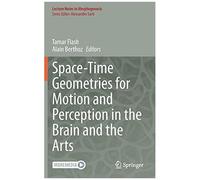 Space-Time Geometries For Motion And Perception In The Brain And The Arts