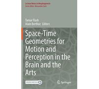 Space-Time Geometries For Motion And Perception In The Brain And The Arts