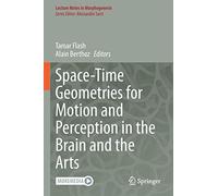 Space-Time Geometries For Motion And Perception In The Brain And The Arts