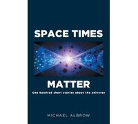 Space Times Matter: One Hundred Short Stories About the Universe