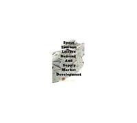 Space Tourism Leisure Demand And Supply Market Development Paperback Book By John Lok