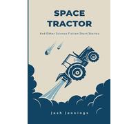 SPACE TRACTOR: And Other Science Fiction Short Stories