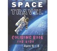Space Travel Spaceships Rockets Astronauts Coloring Book Ages 4 8. - Lili Max - Amazon Digital Services LLC KDP - Livre en Anglais Lili MaxLili Max (Auteur)