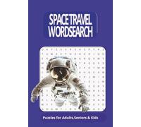 SPACE TRAVEL WORDSEARCH PUZZLES FOR ADULTS,SENIORS AND KIDS: Word Searches with Easy to Read Print about SPACE ,ASTRONAUTS, ROCKETS and more ... Gift for Vacation, Holidays and Free Times