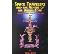 Space Travelers and the Genesis of the Human Form Joan D'Arc (Auteur)