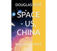 SPACE - US, CHINA: MILITARY IN SPACE