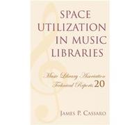 Space Utilization in Music Libraries by James P. Cassaro James P. Cassaro (Auteur)