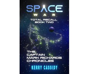 SPACE WAR TOTAL RECALL BOOK TWO: The Captain Mark Richards Chronicles