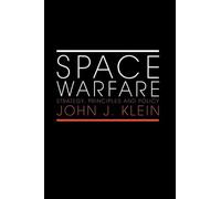 Space Warfare: Strategy, Principles and Policy