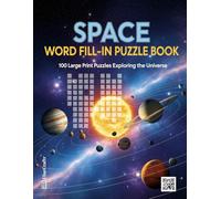 Space Word Fill-In Puzzle Book: 100 Large Print Puzzles Exploring the Universe | A Cosmic Criss-Cross Activity Book for Stargazers and Science Lovers