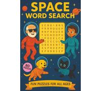 Space Word Search: Fun Puzzles for All Ages about Space Exploration, Rockets, Astronauts, Science, Adventure, and Space Mysteries | Easy-to-Read Print | 80 Word Search Puzzles | 100 Pages