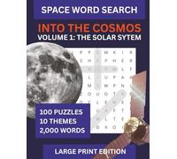 Space Word Search: Into the Cosmos Series Volume 1: 100 Large Print Puzzles on Space, Planets, Moons and Astronomy - For Anyone Who Loves Space