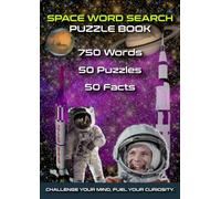 Space Word Search Puzzle Book: Word Search Puzzles for Space | Challenge Your Mind, Fuel Your Curiosity | 100 Pages | 750 Words | 50 Puzzles | Solutions Included