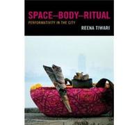 SpaceBodyRitual by Reena Tiwari Tiwari, Reena (Auteur)
