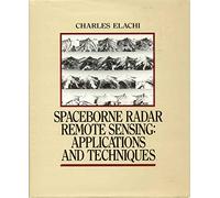 Spaceborne Radar Remote Sensing: Applications and Techniques