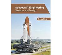 Spacecraft Engineering: Systems And Design