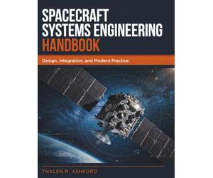 Spacecraft Systems Engineering Handbook: Design, Integration, and Modern Practice