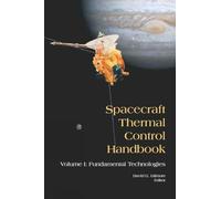 Spacecraft Thermal Control Handbook: Fundamental Technologies