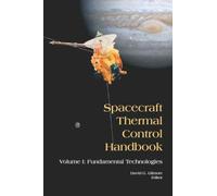 Spacecraft Thermal Control Handbook: Fundamental Technologies