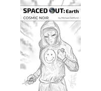 Spaced Out: Earth: Cosmic Noir