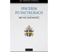 Spacerem po encyklikach - ROMAN KS. ZAPAŁA (littérature, religion en polonais)