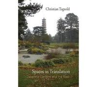 Spaces in Translation: Japanese Gardens and the West (Penn Studies in Landscape Architecture) - [Livre en VO] Christian Tagsold (Auteur)