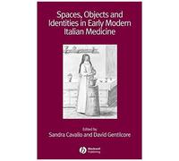 Spaces, Objects And Identities In Early Modern Italian Medicine